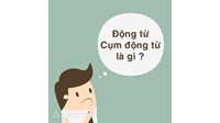 Cụm động từ là gì? Ví dụ cụm động từ