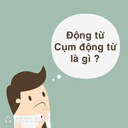 Cụm động từ là gì? Ví dụ cụm động từ