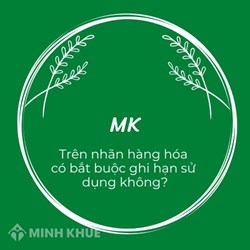 Trên nhãn hàng hóa có bắt buộc ghi hạn sử dụng không?