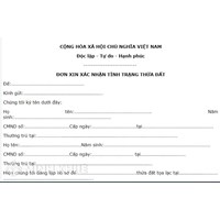 Mẫu đơn xin xác nhận tình trạng thửa đất mới nhất