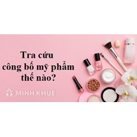Tra Cứu Công Bố Mỹ Phẩm Online Nhanh Nhất?