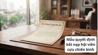 Mẫu quyết định kết nạp hội viên cựu chiến binh mới nhất