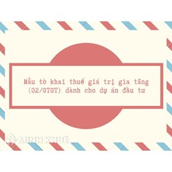 Mẫu tờ khai thuế giá trị gia tăng (02/GTGT) dành cho dự án đầu tư
