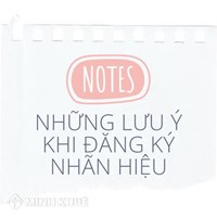 Những lưu ý khi đăng ký nhãn hiệu?