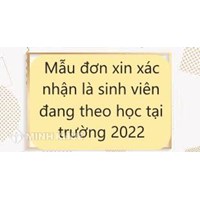 Mẫu đơn xin xác nhận là sinh viên đang học tại trường mới nhất