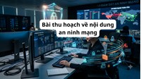 Bài thu hoạch về nội dung an ninh mạng mới nhất