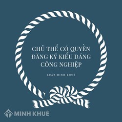 Những ai, chủ thế nào có quyền đăng ký kiểu dáng công nghiệp?