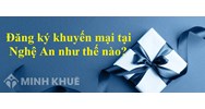 Hướng dẫn Đăng Ký Khuyến Mại Tại Nghệ An