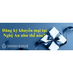 Hướng dẫn Đăng Ký Khuyến Mại Tại Nghệ An