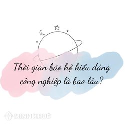 Thời gian bảo hộ kiểu dáng công nghiệp là bao lâu?