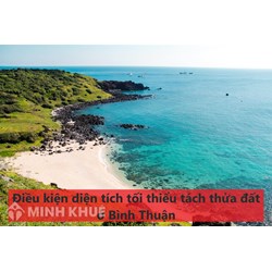 Điều kiện diện tích tối thiểu tách thửa đất ở Bình Thuận