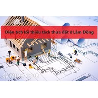 Điều kiện diện tích tối thiểu tách thửa đất ở Lâm Đồng