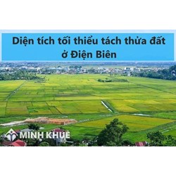 Điều kiện diện tích tối thiểu tách thửa đất ở Điện Biên