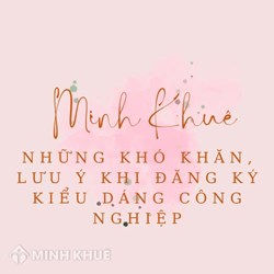 Những khó khăn, lưu ý khi đăng ký kiểu dáng công nghiệp?