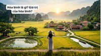 Hòa bình là gì? Giá trị của hòa bình?