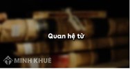 Quan hệ từ là gì? Cách dụng quan hệ từ và Ví dụ về quan hệ từ
