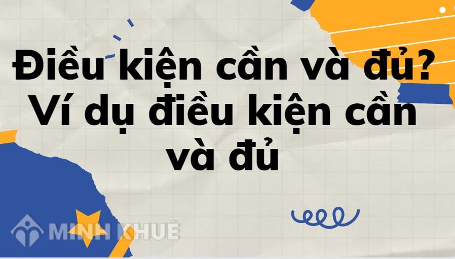 Thế Nào Là Điều Kiện Cần Và Đủ? Hướng Dẫn Chi Tiết Và Ví Dụ Thực Tế