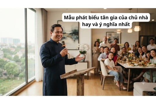 Mẫu phát biểu tân gia của chủ nhà hay và ý nghĩa nhất