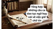 Tổng hợp những câu ca dao tục ngữ hay nói về việc giữ chữ tín
