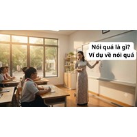Nói quá là gì? Ví dụ về nói quá Ngữ văn 8