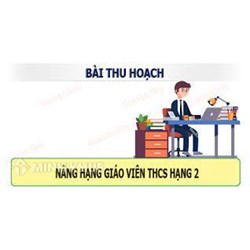 Bài Thu Hoạch Nâng Hạng Giáo Viên THCS Hạng 2 Mới Nhất