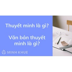 Thuyết minh là gì? Văn bản thuyết minh là gì?