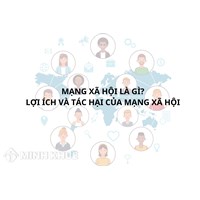 Mạng xã hội là gì? Những lợi ích và tác hại của mạng xã hội?