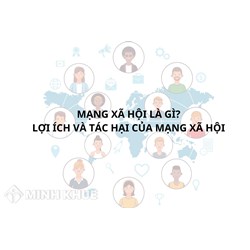 Mạng xã hội là gì? Những lợi ích và tác hại của mạng xã hội?