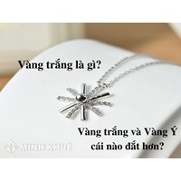 Vàng trắng là gì? Vàng trắng và vàng Ý cái nào đắt hơn?