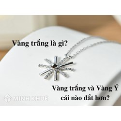 Vàng trắng là gì? Vàng trắng và vàng Ý cái nào đắt hơn?