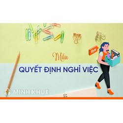 Mẫu quyết định cho nghỉ việc, cho thôi việc chuẩn nhất