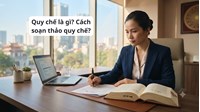 Quy chế là gì? Cách soạn thảo quy chế?