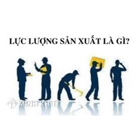 Lực lượng sản xuất là gì? Vai trò của lực lượng sản xuất theo triết học?