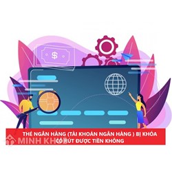 Thẻ ngân hàng (tài khoản ngân hàng) bị khóa có rút được tiền không?