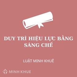 Duy Trì Hiệu Lực Bằng Sáng Chế Thực Hiện Như Thế Nào?