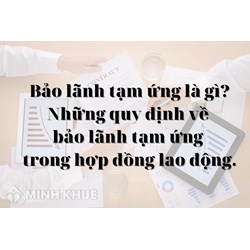 Bảo lãnh tạm ứng là gì? Các trường hợp phải bảo lãnh tạm ứng