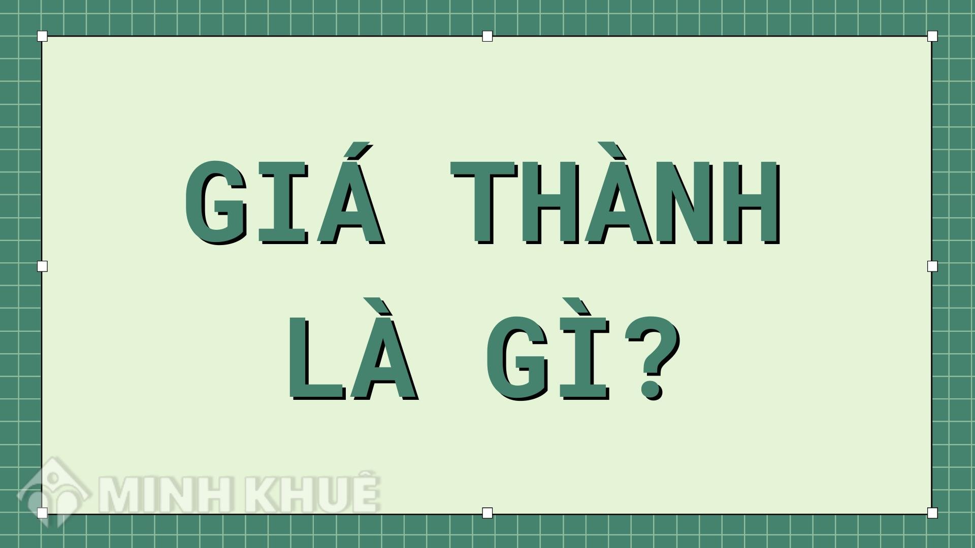 Giá thành là gì? Ý nghĩa của giá thành sản phẩm?