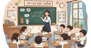 Từ chỉ đặc điểm là gì? Ví dụ và bài tập về từ chỉ đặc điểm Tiếng Việt lớp 2