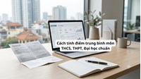 Cách tính điểm trung bình môn THCS, THPT, Đại học chuẩn
