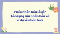 Nhân hóa là gì? Tác dụng? Lấy ví dụ về biện pháp nhân hóa?