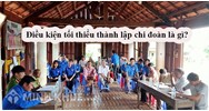 Thành lập chi đoàn cần điều kiện tối thiểu là gì? Thủ tục thế nào?