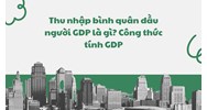 Thu nhập bình quân đầu người GDP là gì? Công thức tính GDP