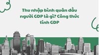 Thu nhập bình quân đầu người GDP là gì? Công thức tính GDP