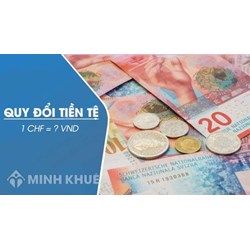1 CHF bằng bao nhiêu tiền Việt Nam? Đổi CHF Thụy Sĩ ở đâu?
