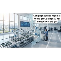 Công nghiệp hóa hiện đại hóa là gì? Có ý nghĩa, nội dung và vai trò gì?