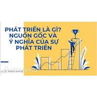 Phát triển là gì? Nguồn gốc, tính chất và ý nghĩa sự phát triển