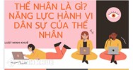Thể nhân là gì? Năng lực hành vi dân sự của thể nhân theo quy định của pháp luật?