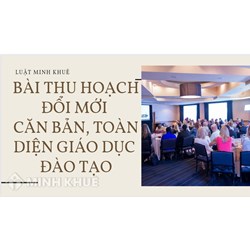 Bài thu hoạch đổi mới căn bản, toàn diện giáo dục đào tạo chi tiết