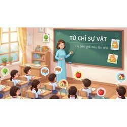 Sự vật là gì? Từ chỉ sự vật là gì? Lấy ví dụ về từ chỉ sự vật Tiếng Việt lớp 3?