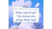 Điệp ngữ là gì? Tác dụng của phép điệp ngữ? Cho ví dụ về điệp ngữ